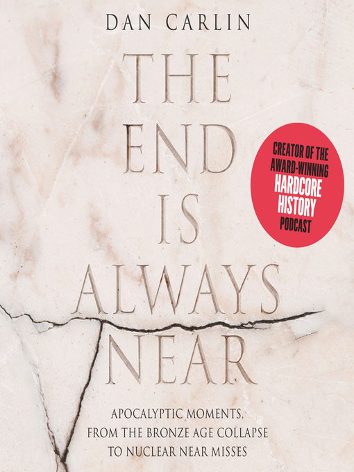 Title details for The End is Always Near by Dan Carlin - Available